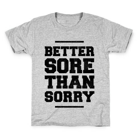 Better Sore Than Sorry Kids T-Shirt