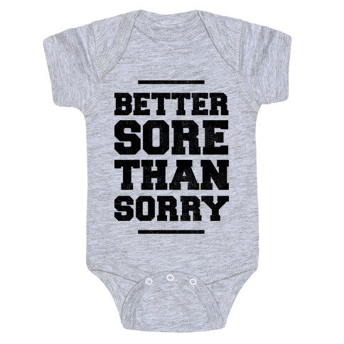 Better Sore Than Sorry Baby One-Piece