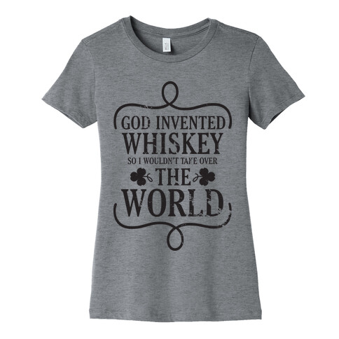 God Invented Whiskey Womens T-Shirt