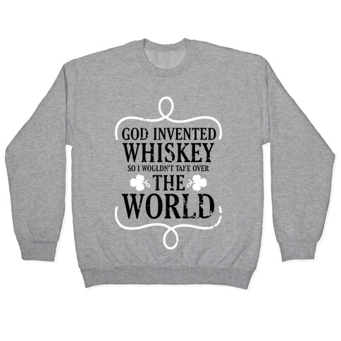 God Invented Whiskey (Green) Pullover