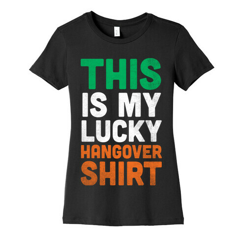 Lucky Hangover Shirt (St. Patrick's Day) Womens T-Shirt