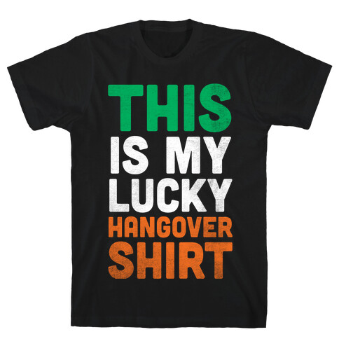 Lucky Hangover Shirt (St. Patrick's Day) T-Shirt