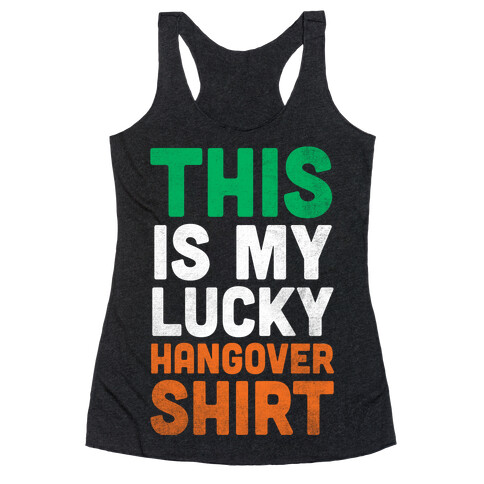 Lucky Hangover Shirt (St. Patrick's Day) Racerback Tank Top