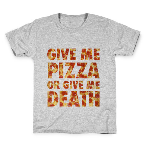 Give Me Pizza Or Give Me Death Kids T-Shirt