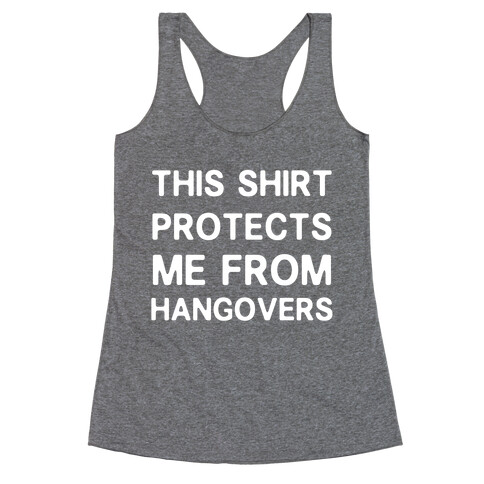 This Shirt Protects me From Hangovers Racerback Tank Top