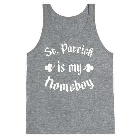 St. Patrick Is My HomeBoy Tank Top