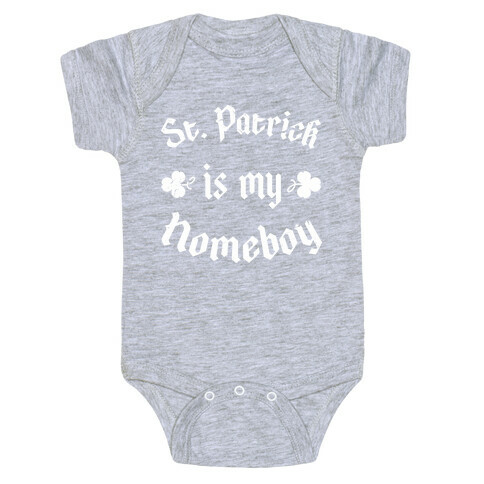 St. Patrick Is My HomeBoy Baby One-Piece