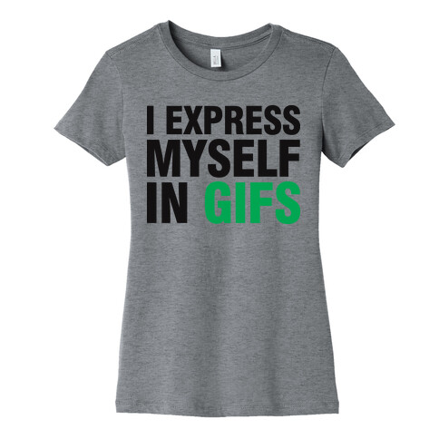 I Express Myself In GIFS Womens T-Shirt