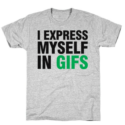 I Express Myself In GIFS T-Shirt