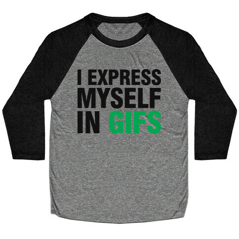 I Express Myself In GIFS Baseball Tee