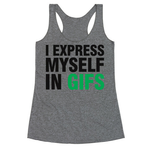 I Express Myself In GIFS Racerback Tank Top