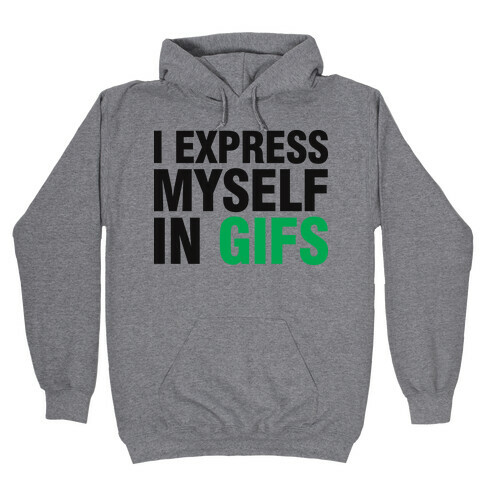 I Express Myself In GIFS Hooded Sweatshirt