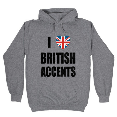 I Love British Accents Hooded Sweatshirt