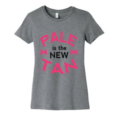 Pale is the New Tan! Womens T-Shirt