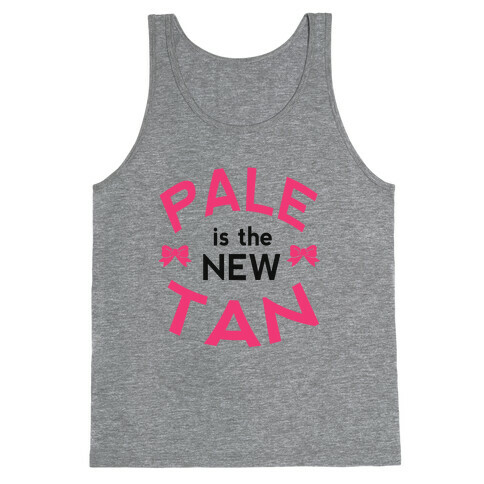 Pale is the New Tan! Tank Top