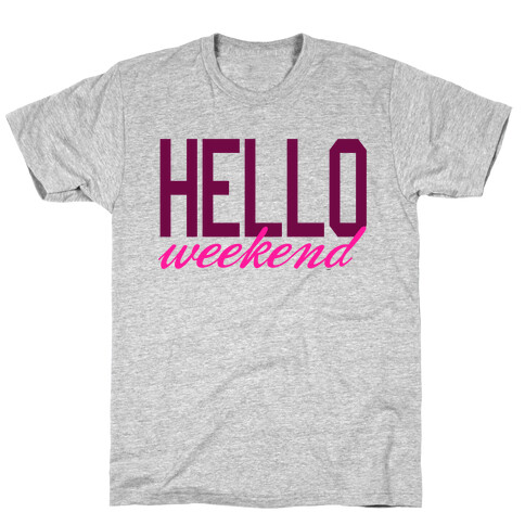 Hello Weekend T-Shirt