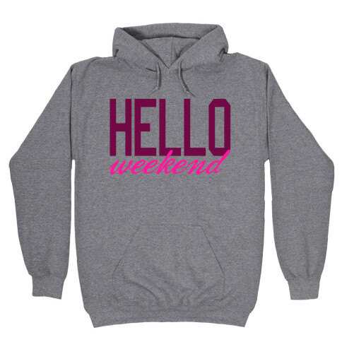 Hello Weekend Hooded Sweatshirt