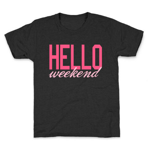 Hello Weekend Kids T-Shirt