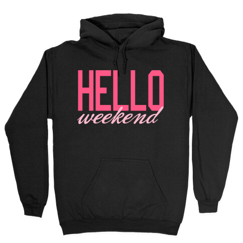 Hello Weekend Hooded Sweatshirt