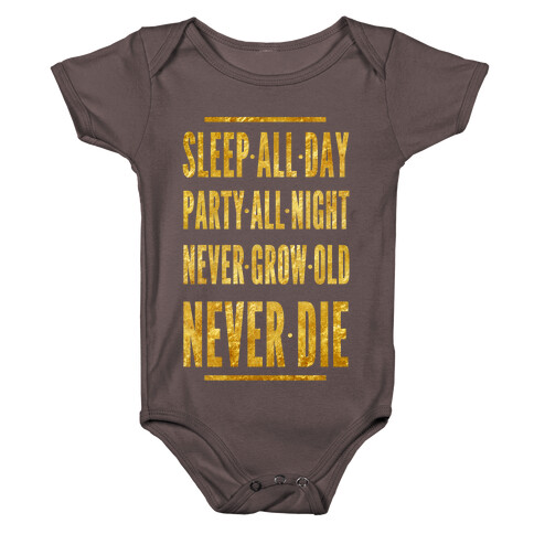 Sleep All Day. Party All Night. Never Grow Old. Never Die. Baby One-Piece