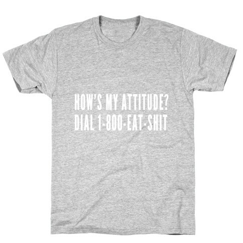 How's My Attitude? T-Shirt
