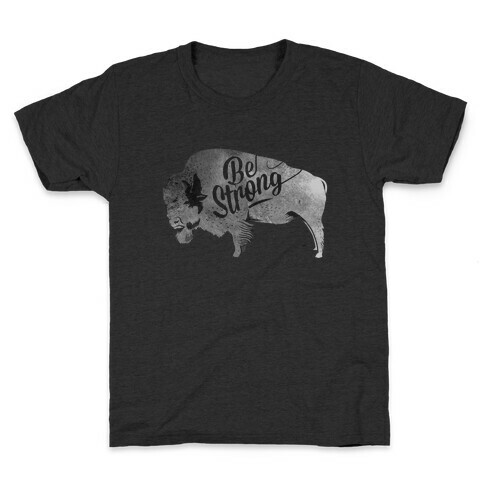 Be Strong, Little Buffalo Kids T-Shirt