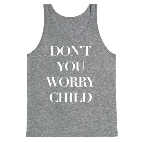 Don't You Worry Child Tank Top