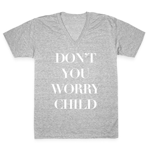 Don't You Worry Child V-Neck Tee Shirt