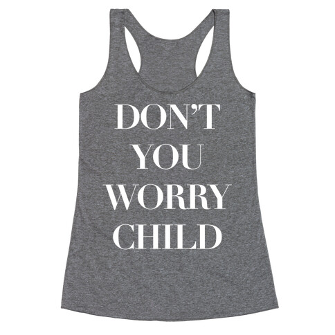 Don't You Worry Child Racerback Tank Top