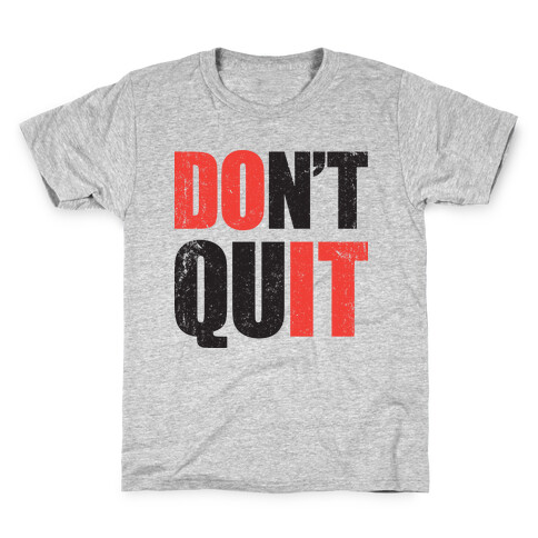 Don't Quit (Do It) Kids T-Shirt