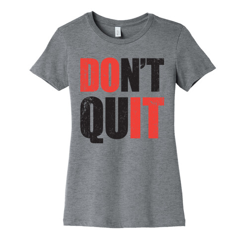 Don't Quit (Do It) Womens T-Shirt