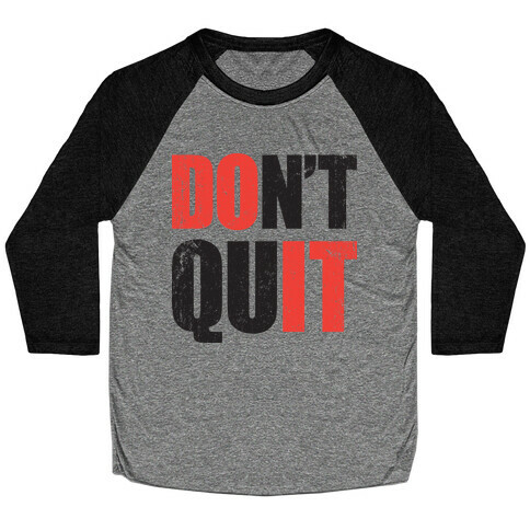 Don't Quit (Do It) Baseball Tee