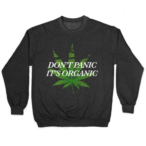 Don't Panic, It's Organic Pullover