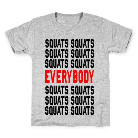 Squats. Squats. Squats...EVERYBODY Kids T-Shirt