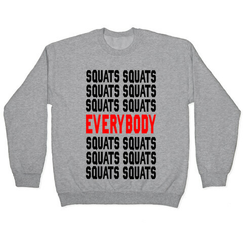 Squats. Squats. Squats...EVERYBODY Pullover