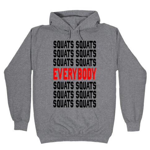 Squats. Squats. Squats...EVERYBODY Hooded Sweatshirt