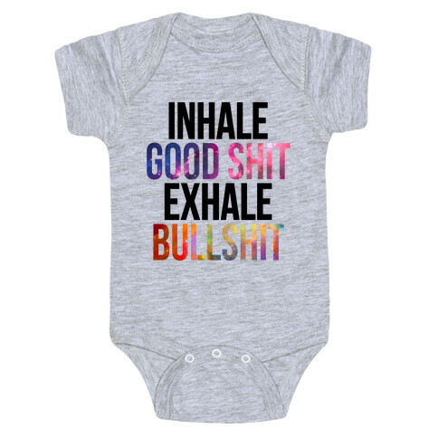 Inhale Good Shit, Exhale Bullshit Baby One-Piece