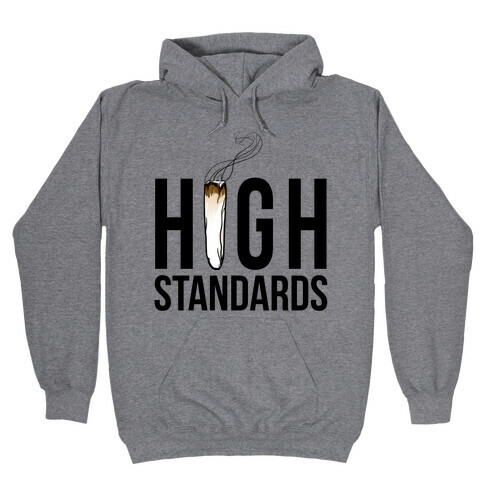 High Standards Hooded Sweatshirt