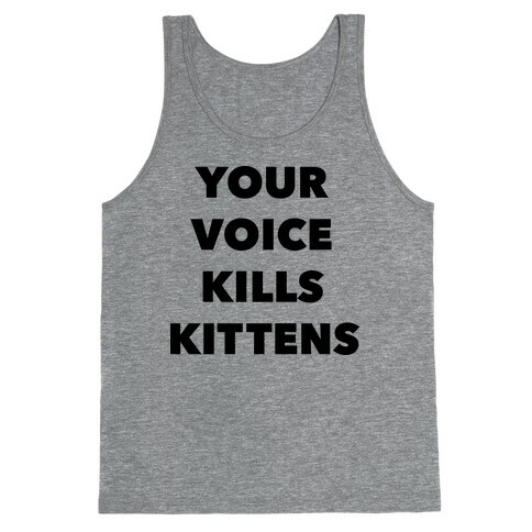 You're Voice Kills Kittens Tank Top