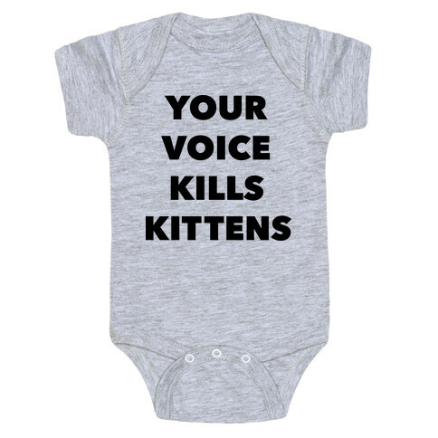 You're Voice Kills Kittens Baby One-Piece