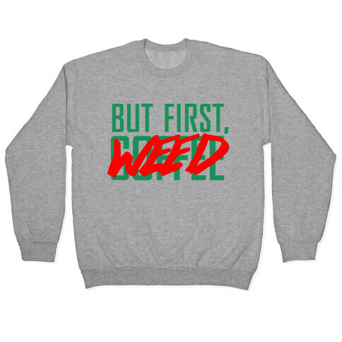 But First, Weed Pullover