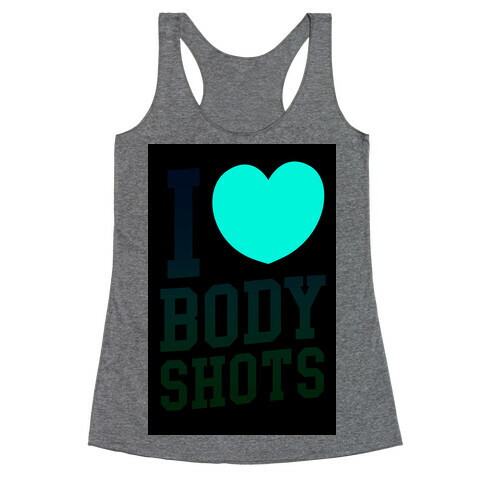 I Love Body Shots Racerback Tank Top