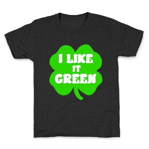 I Like it Green Kids T-Shirt