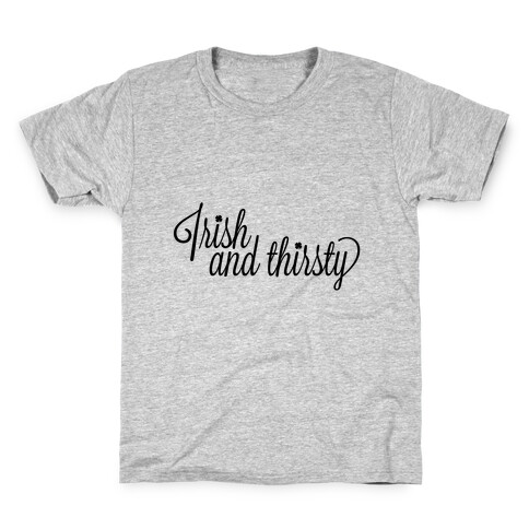 Irish and Thirsty Kids T-Shirt