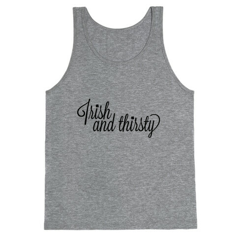 Irish and Thirsty Tank Top