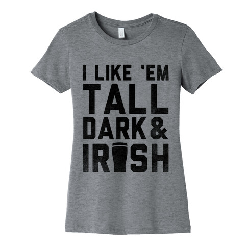 I Like Em Tall Dark & Irish Womens T-Shirt