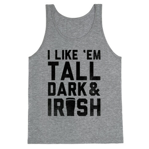 I Like Em Tall Dark & Irish Tank Top