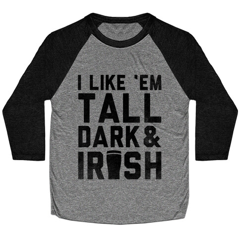 I Like Em Tall Dark & Irish Baseball Tee