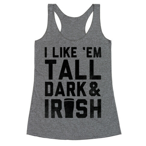 I Like Em Tall Dark & Irish Racerback Tank Top