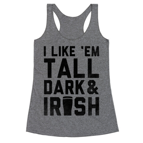 I Like Em Tall Dark & Irish Racerback Tank Top